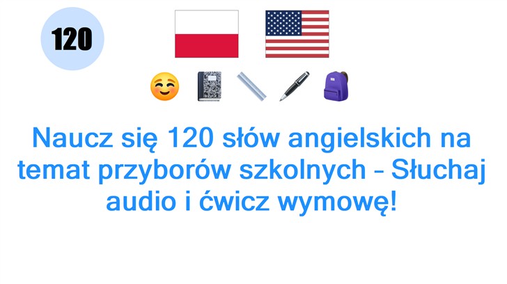 Naucz się 120 słów angielskich na temat przyborów szkolnych – Słuchaj audio i ćwicz wymowę!